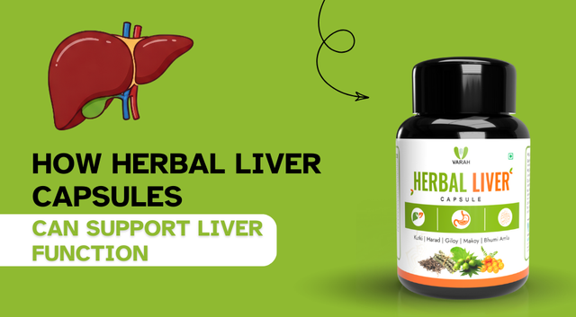 How Herbal Liver Capsules Can Support Liver Function