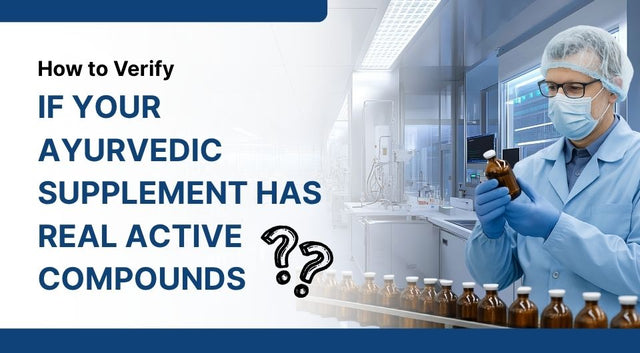 How to Verify If Your Ayurvedic Supplement Has Real Active Compounds