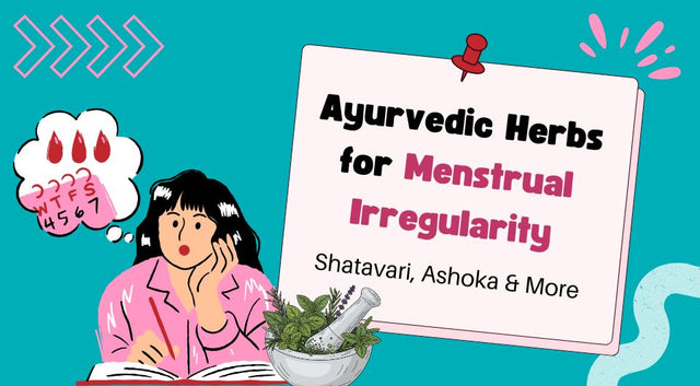 Ayurvedic Herbs for Menstrual Irregularity