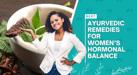 Best Ayurvedic Remedies for Women’s Hormonal Balance