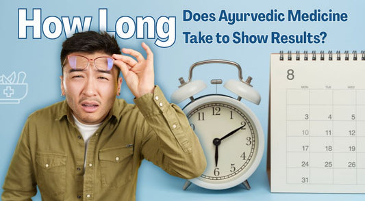 How Long Does Ayurvedic Medicine Take to Show Results