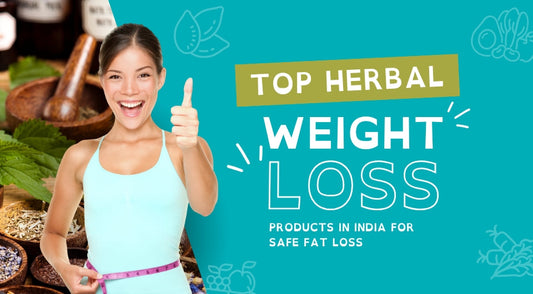 Top Herbal Weight Loss Products in India for Safe Fat Loss