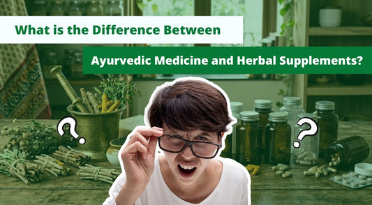 Difference Between Ayurvedic Medicine and Herbal Supplements