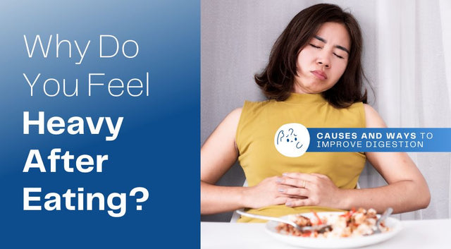 Why Do You Feel Heavy After Eating? Causes and Ways to Improve Digestion