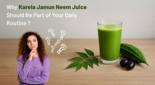 Why Karela Jamun Neem Juice Should Be Part of Your Daily Routine
